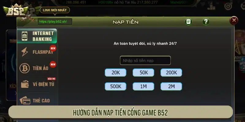 B52 app | Game Bài B52Club Bom Tấn Đổi Thưởng - Tải App Hướng dẫn nạp tiền trên cổng game